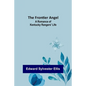 The Frontier Angel: A Romance of Kentucky Rangers' Life - Paperback