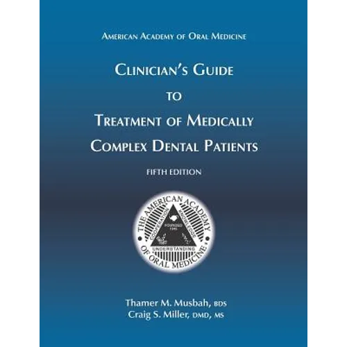 Clinician's Guide to Treatment of Medically Complex Dental Patients, 5th Ed - Paperback