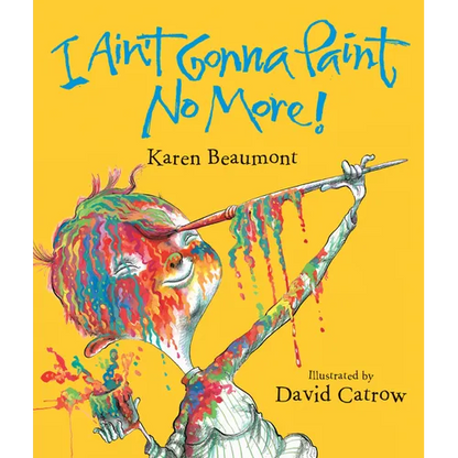 I Ain't Gonna Paint No More! - Hardcover