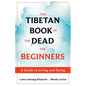 The Tibetan Book of the Dead for Beginners: A Guide to Living and Dying - Paperback