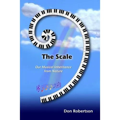 The Scale: Our Musical Inheritance from Nature - Paperback