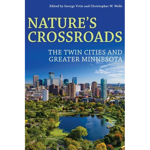 Nature's Crossroads: The Twin Cities and Greater Minnesota - Hardcover