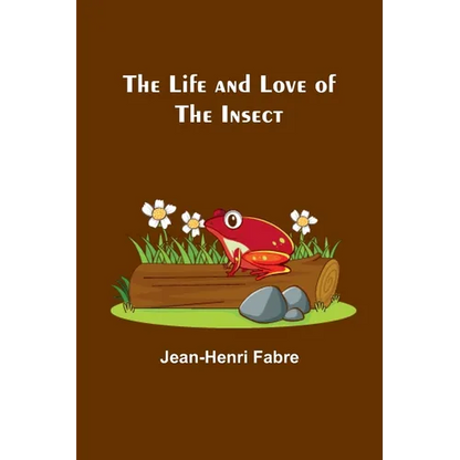 The Life and Love of the Insect - Paperback