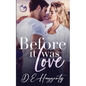 Before It Was Love: a brother's best friend, forced proximity, small town rom com - Paperback