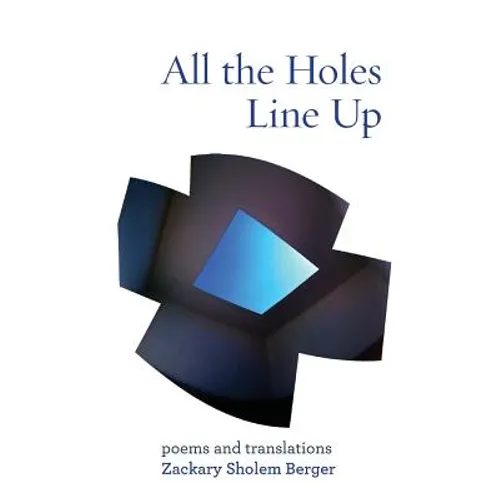 All the Holes Line Up: Poems and Translations - Paperback