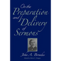 On the Preparation and Delivery of Sermons - Paperback