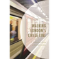 Walking London's Circle Line: A Pedestrian Guide to Central London - Paperback