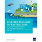 Disaster-Resilient Infrastructure: Unlocking Opportunities for Asia and the Pacific - Paperback