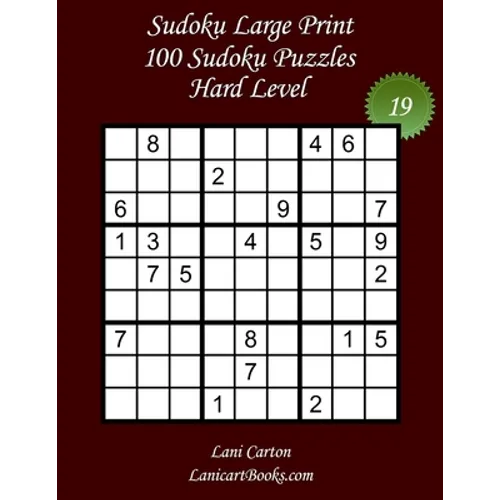 Sudoku Large Print for Adults - Hard Level - N°19: 100 Hard Sudoku Puzzles - Puzzle Big Size (8.3"x8.3") and Large Print (36 points) - Paperback