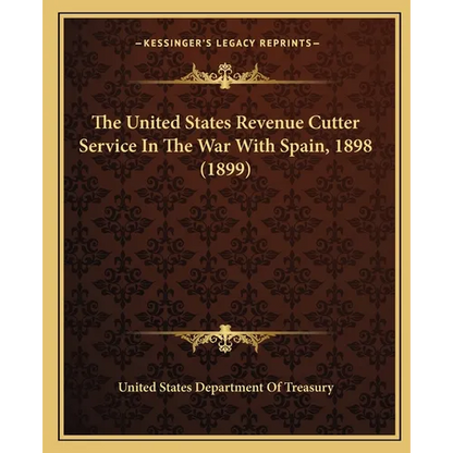 The United States Revenue Cutter Service In The War With Spain, 1898 (1899) - Paperback