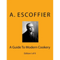 Escoffier: A Guide To Modern Cookery: Edition I of II - Paperback