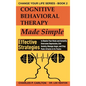 Cognitive Behavioral Therapy Made Simple: Effective Strategies to Rewire Your Brain and Instantly Overcome Depression, End Anxiety, Manage Anger and S - Hardcover