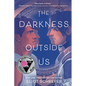 The Darkness Outside Us - Hardcover