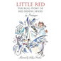 Little Red: The Real Story of Red Riding Hood. - Paperback