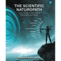 The scientific Naturopath A leap into the evidence behind naturopathy philosophies - Paperback