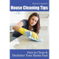 House Cleaning Tips: How to Clean and Declutter Your Home Fast - Paperback