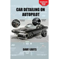 Car Detailing on AutoPilot - Paperback