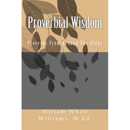 Proverbial Wisdom: Proverbs From Around The Globe - Paperback