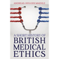 A Short History of British Medical Ethics - Paperback