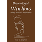 Brown-Eyed Windows: Poetry Prose and Perspectives - Paperback