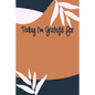 Today I'm Grateful For: A 90 days challenge to help you be more grateful for what you have - Paperback