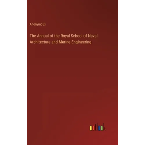 The Annual of the Royal School of Naval Architecture and Marine Engineering - Hardcover