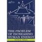 The Problem of Increasing Human Energy: With Special Reference to the Harnessing of the Sun's Energy - Paperback