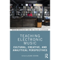 Teaching Electronic Music: Cultural, Creative, and Analytical Perspectives - Paperback