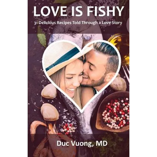 Love is Fishy: 31 Delicious Recipes Told Through a Love Story - Paperback