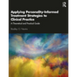 Applying Personality-Informed Treatment Strategies to Clinical Practice: A Theoretical and Practical Guide - Paperback