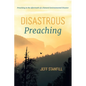 Disastrous Preaching: Preaching in the Aftermath of a Natural Environmental Disaster - Paperback