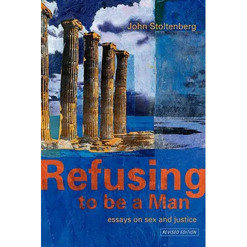 Refusing to Be a Man: Essays on Social Justice - Paperback