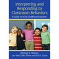 Interpreting and Responding to Classroom Behaviors: A Guide for Early Childhood Educators - Paperback