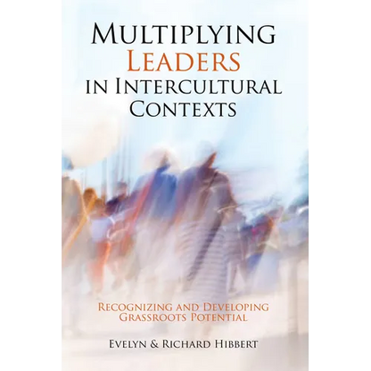 Multiplying Leaders in Intercultural Contexts: Recognizing and Developing Grassroots Potential - Paperback