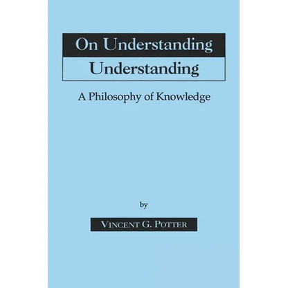 On Understanding Understanding: Philosophy of Knowledge - Paperback
