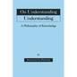 On Understanding Understanding: Philosophy of Knowledge - Paperback