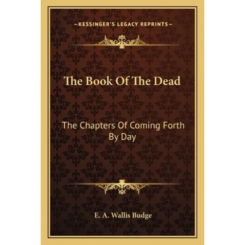 The Book of the Dead: The Chapters of Coming Forth by Day - Paperback