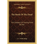 The Book of the Dead: The Chapters of Coming Forth by Day - Paperback