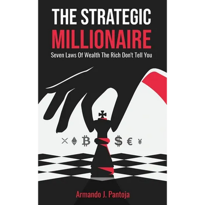The Strategic Millionaire: Seven Laws Of Wealth The Rich Don't Tell You - Hardcover