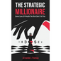 The Strategic Millionaire: Seven Laws Of Wealth The Rich Don't Tell You - Hardcover
