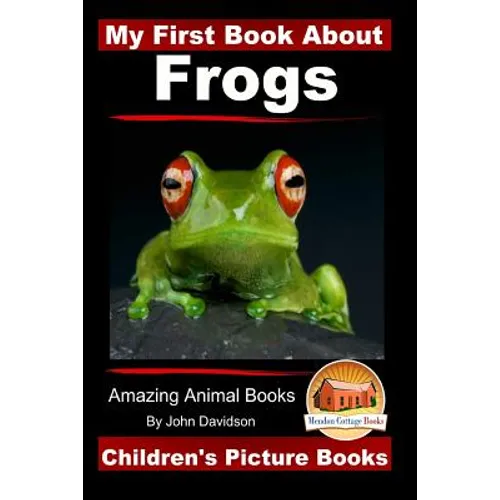 My First Book About Frogs - Amazing Animal Books - Children's Picture Books - Paperback