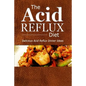 The Acid Reflux Diet - Acid Reflux Dinners: Healthy Recipes to Get Rid of Acid Reflux Naturally (GERD DIET) - Paperback