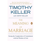 The Meaning of Marriage: Facing the Complexities of Commitment with the Wisdom of God - Paperback