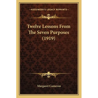 Twelve Lessons From The Seven Purposes (1919) - Paperback