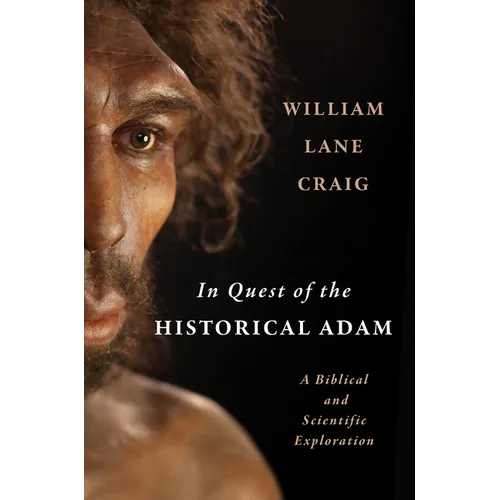In Quest of the Historical Adam: A Biblical and Scientific Exploration - Hardcover