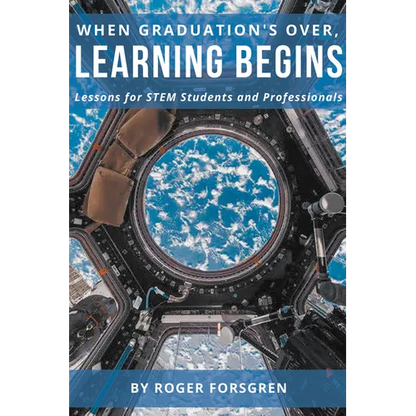 When Graduation's Over, Learning Begins: Lessons for STEM Students and Professionals - Paperback