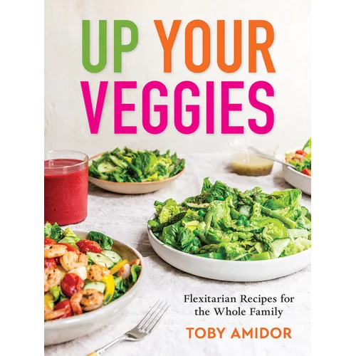 Up Your Veggies: Flexitarian Recipes for the Whole Family - Paperback