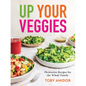 Up Your Veggies: Flexitarian Recipes for the Whole Family - Paperback