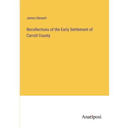 Recollections of the Early Settlement of Carroll County - Paperback