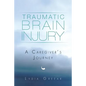 Traumatic Brain Injury: A Caregiver's Journey - Paperback